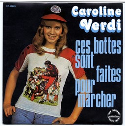 CAROLINE VERDI - Ces bottes sont faites pour marcher / On s'en va tous un jour - 7inch (SP)