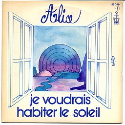 ALICE - Je voudrais habiter le soleil ? Il viendra - 7inch (SP)